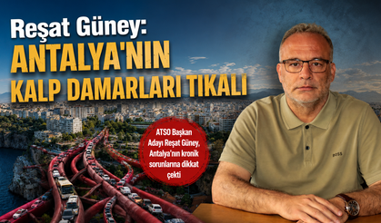 Özel Röportaj | Reşat Güney: Antalya'nın kalp damarları tıkalı