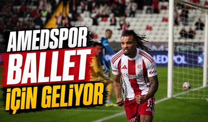 Amedspor Ballet için geliyor