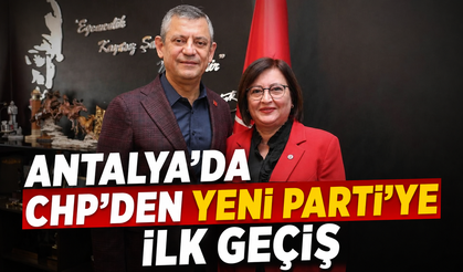 Antalya'da CHP'den YENİ Parti'ye ilk geçiş