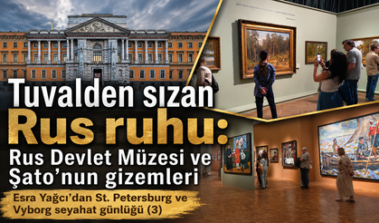 Tuvalden sızan Rus ruhu: Rus Devlet Müzesi ve Şato’nun gizemleri