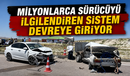 Milyonlarca sürücüyü ilgilendiren sistem devreye giriyor