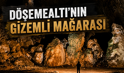 Döşemealtı'nın gizemli mağarası
