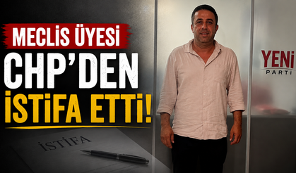 Meclis üyesi CHP’den istifa etti