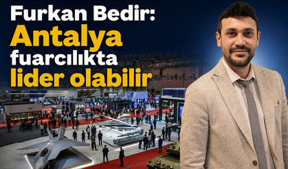 Özel Röportaj | Furkan Bedir: Antalya fuarcılıkta lider olabilir
