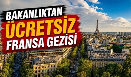 Bakanlıktan ücretsiz Fransa gezisi