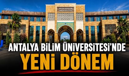 Antalya Bilim Üniversitesi'nde yeni dönem