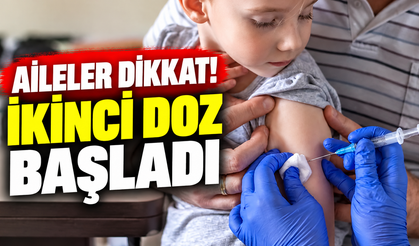 Aileler dikkat! İkinci doz başladı