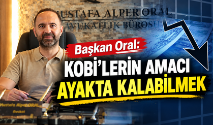 Başkan Oral: KOBİ’lerin amacı ayakta kalabilmek