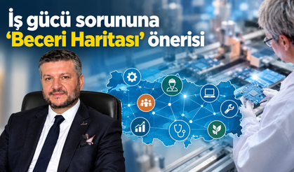 İş gücü sorununa ‘Beceri Haritası’ önerisi