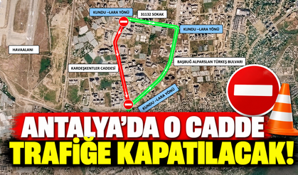 Antalya’da o cadde trafiğe kapatılacak