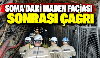 Soma’daki maden faciası sonrası çağrı