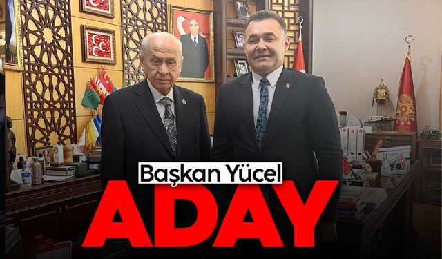 Başkan Yücel aday