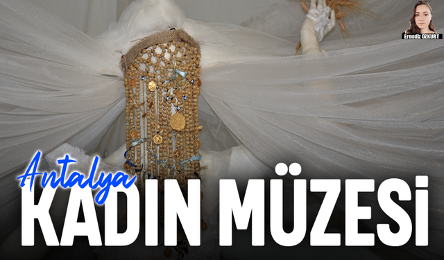 Antalya'nın Kadın Müzesi: Sanalın ötesinde bir yolculuk