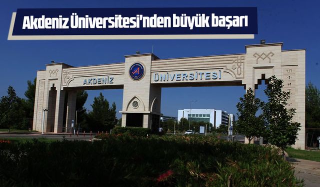 Akdeniz Üniversitesi'nden büyük başarı