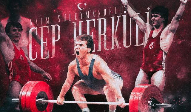 ‘Cep Herkülü’ Naim Süleymanoğlu