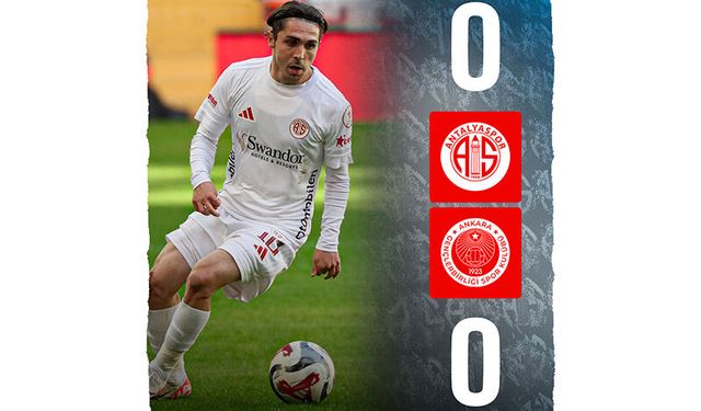 Antalya'da ilk yarıda gol sesi yok
