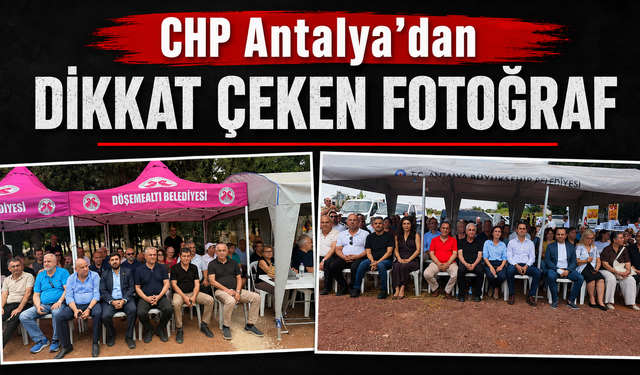 CHP Antalya’dan dikkat çeken fotoğraf