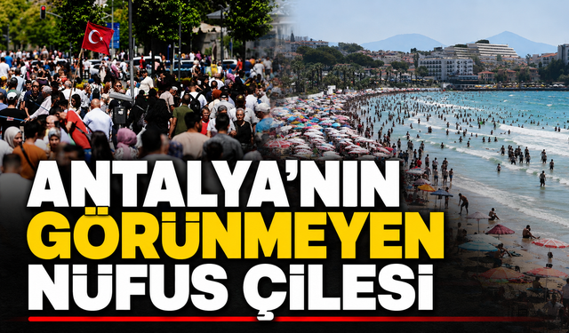 Antalya'nın 'görünmeyen nüfus' çilesi