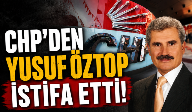 CHP'den Yusuf Öztop da istifa etti