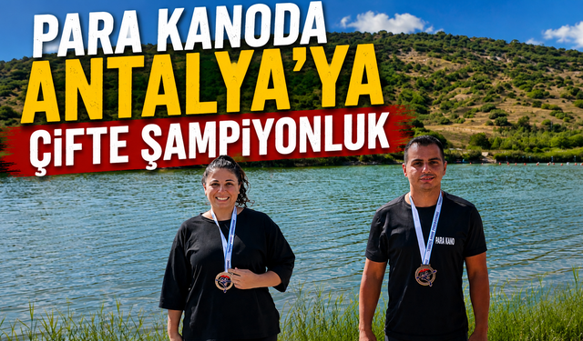 Para kanoda Antalya’ya çifte şampiyonluk