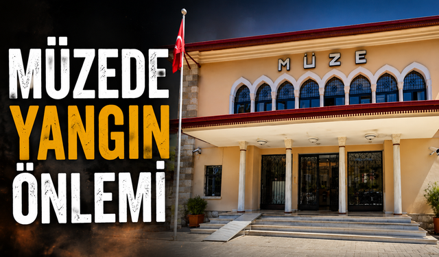Müzede yangın önlemi