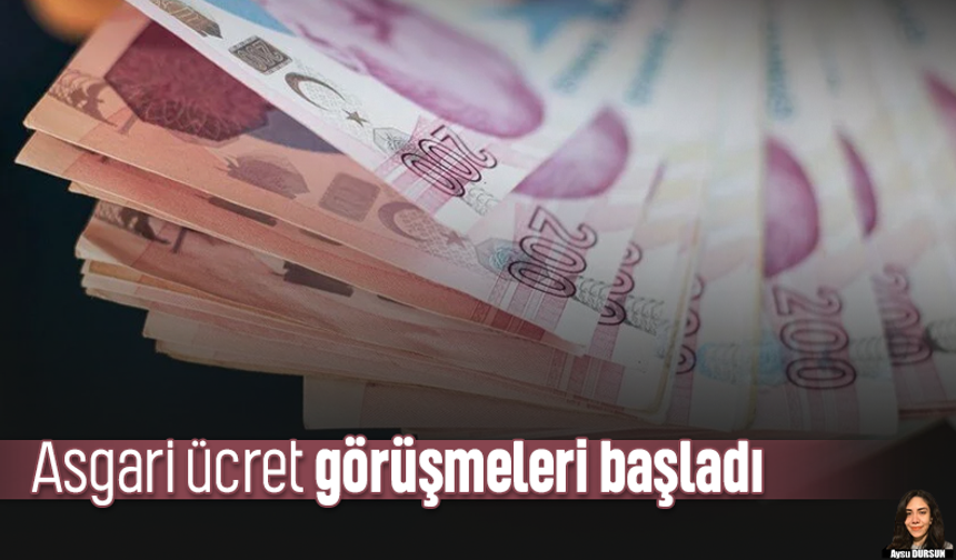 Asgari ücret görüşmeleri başladı