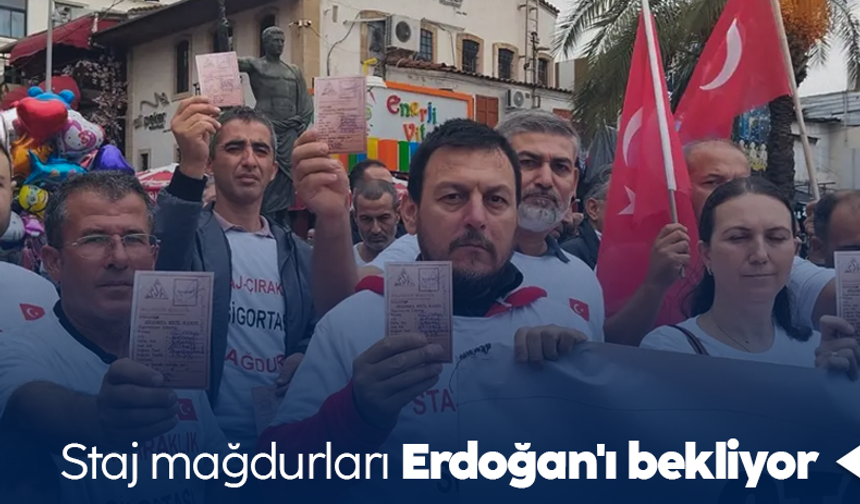 Staj mağdurları Erdoğan'ı bekliyor