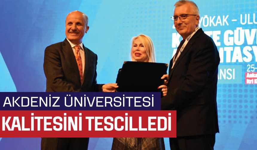 Akdeniz Üniversitesi kalitesini tescilledi