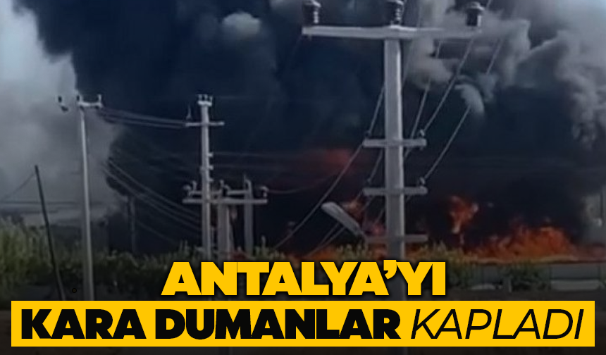 Antalya'yı kara dumanlar kapladı