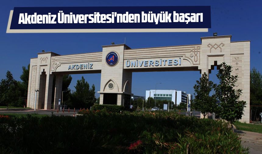 Akdeniz Üniversitesi'nden büyük başarı