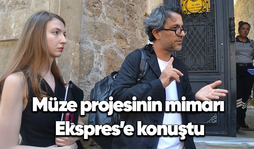 Müze projesinin mimarı Ekspres’e konuştu: Antalyalı olarak projeye dahil oldum