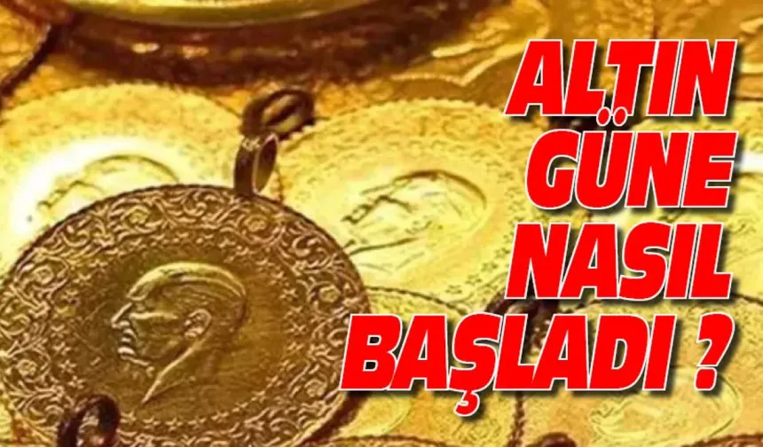 Altın güne nasıl başladı?