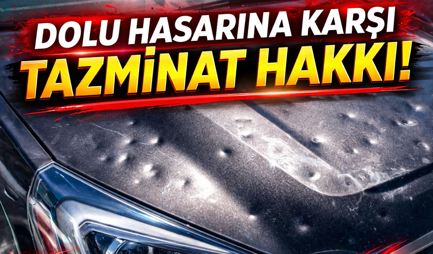 Dolu hasarına karşı tazminat hakkı!