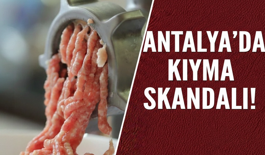 Antalya’da kıyma skandalı; Başkan Yardımcı uyardı