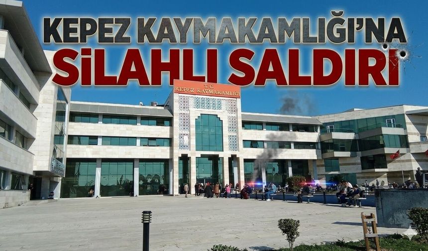 Kepez Kaymakamlığı’na silahlı saldırı