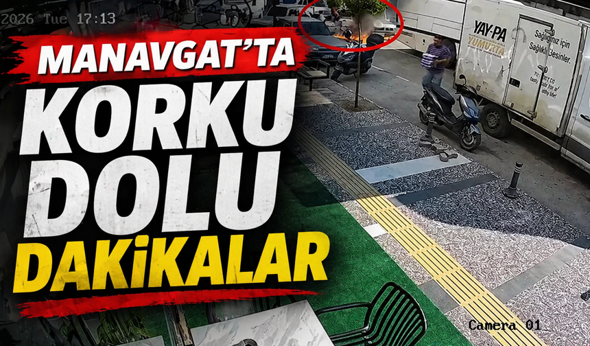 Manavgat'ta korku dolu dakikalar