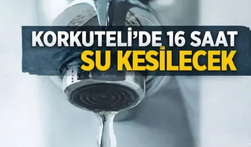 Korkuteli'de 16 saat su kesilecek