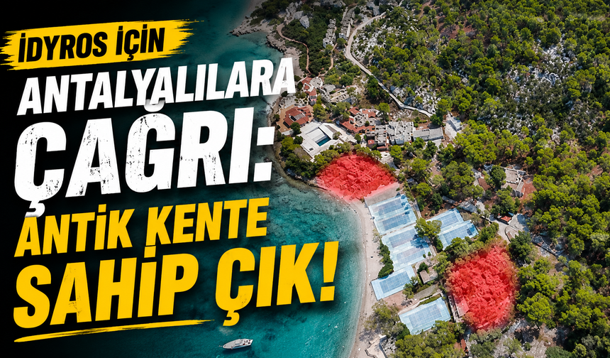 İdyros için Antalyalılara çağrı: Antik kente sahip çık!