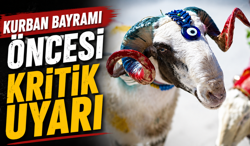 Kurban Bayramı öncesi kritik uyarı