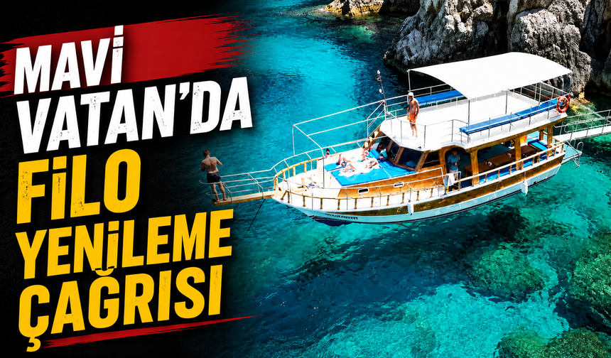 Mavi Vatan’da filo yenileme çağrısı