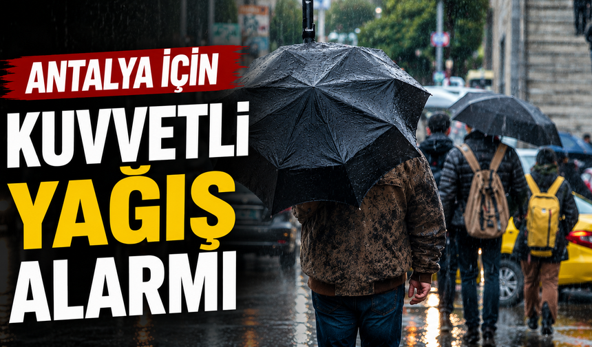 Antalya için kuvvetli yağış alarmı