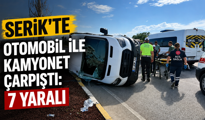 Serik’te otomobil ile kamyonet çarpıştı: 7 yaralı