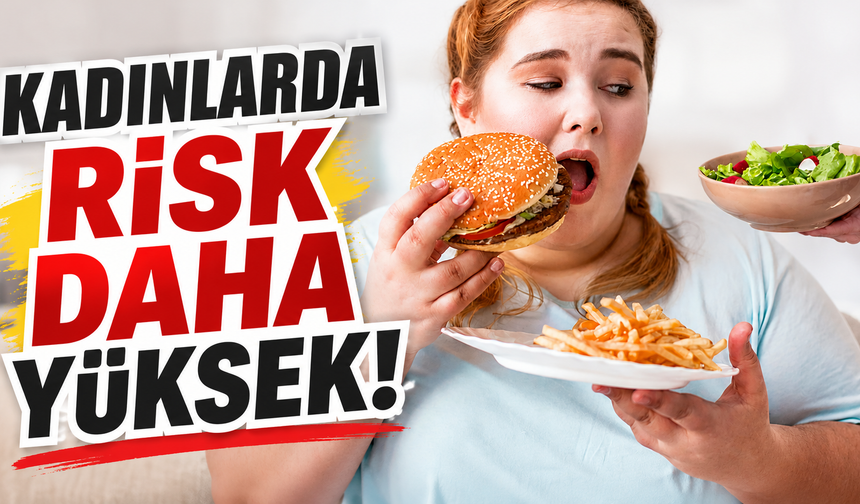 Kadınlarda risk daha yüksek!
