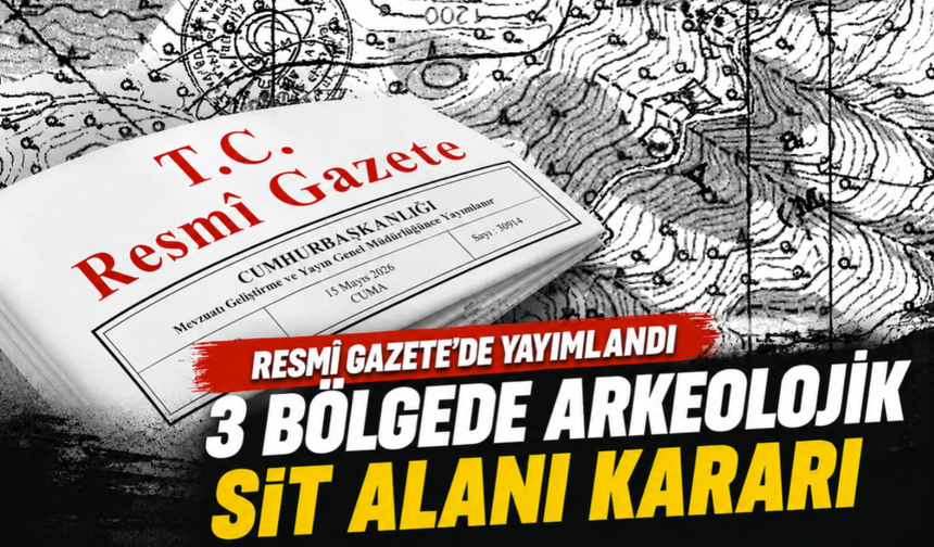 3 bölgede arkeolojik sit alanı kararı