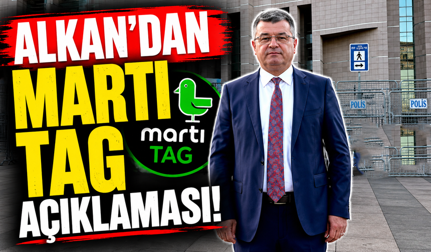 Alkan’dan Martı TAG açıklaması