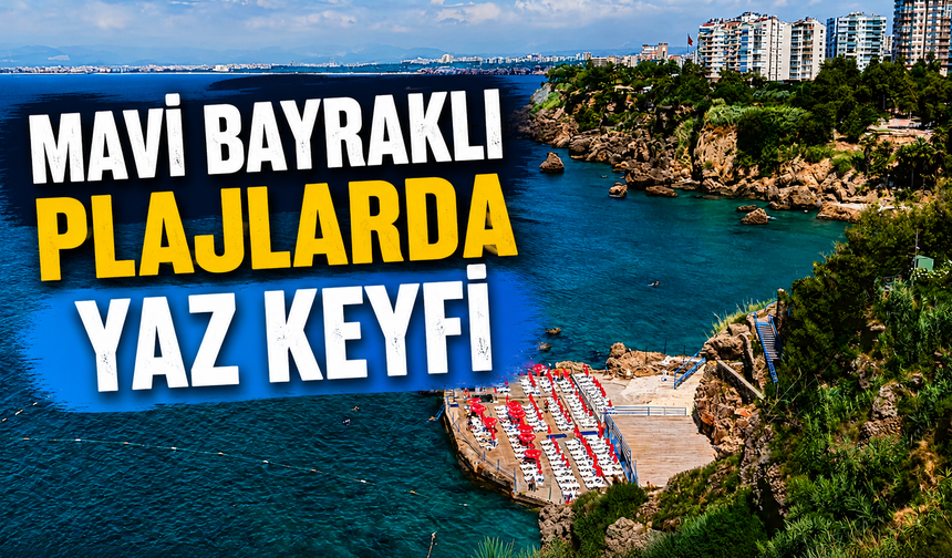 Mavi bayraklı plajlarda yaz keyfi