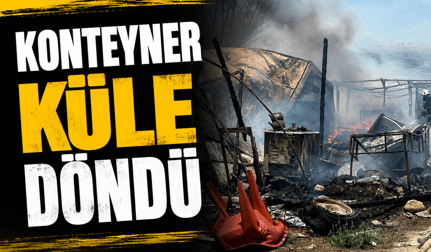 Serik'te 6 konteyner küle döndü