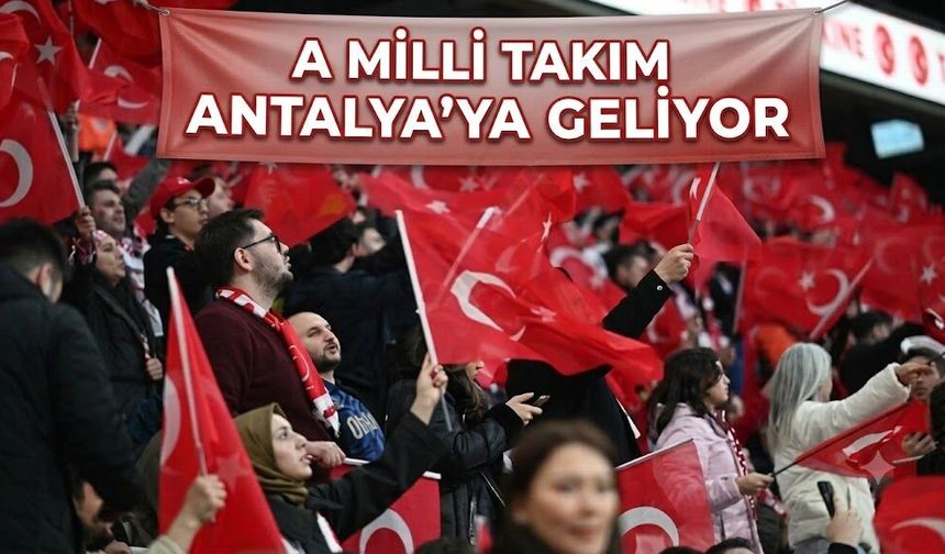 A Milli takım Antalya’ya geliyor