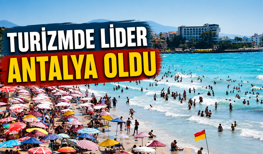 Turizmde lider Antalya oldu