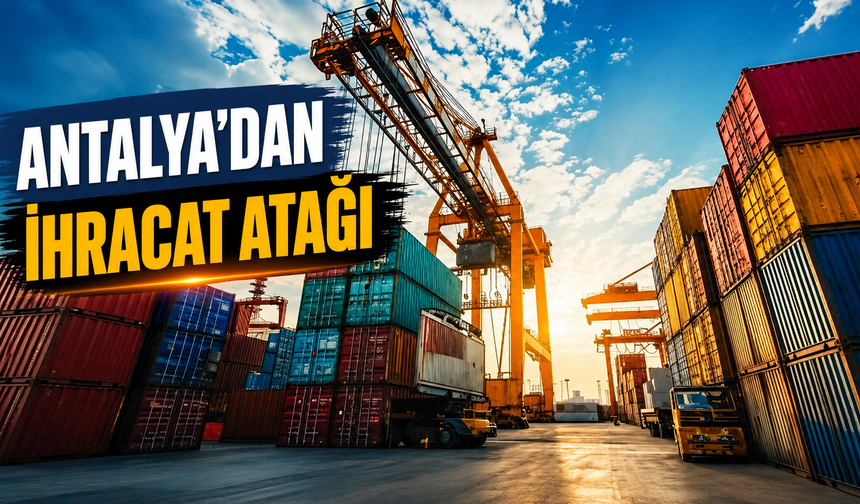 Antalya’dan ihracat atağı